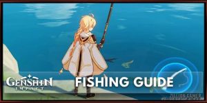 Fishing Locations Genshin A to Z Guide With Betso88